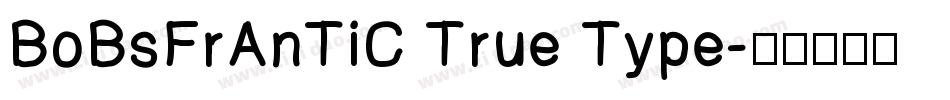 BoBsFrAnTiC True Type字体转换